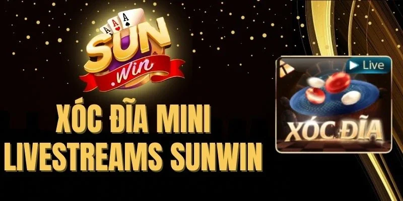 Xóc Đĩa Mini Livestreams Sunwin - Đặt Xí Ngầu, Đổi Vận Cực Dễ