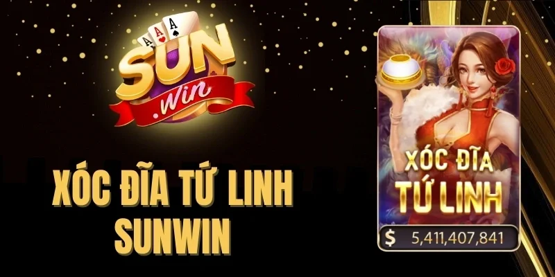 Xóc Đĩa Tứ Linh Sunwin - Cơ Hội Làm Giàu, Hốt Bạc Tỷ
